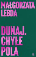 Dunaj. Chyłe pola. Autor: Małgorzata Lebda. SmakLiter.pl Okładka książki Dunaj. Chyłe pola