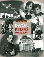 Dwór. Pejzaż okaleczony. Autor: Joanna Gliwa. SmakLiter.pl Okładka książki Dwór. Pejzaż okaleczony