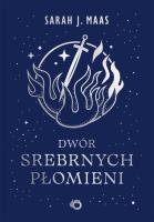 Okładka książki Dwór srebrnych płomieni. Dwór cierni i róż. Tom 5 wyd. 2026
