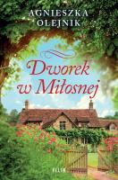 Dworek w Miłosnej. Autor: Olejnik Agnieszka. SmakLiter.pl Okładka książki Dworek w Miłosnej