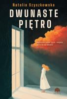 Dwunaste piętro. Autor: Szyszkowska Natalia. SmakLiter.pl Okładka książki Dwunaste piętro