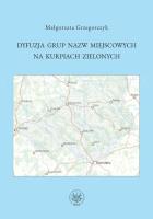 Dyfuzja grup nazw miejscowych na Kurpiach Zielonych. Autor: Grzegorczyk Małgorzata. SmakLiter.pl Okładka książki Dyfuzja grup nazw miejscowych na Kurpiach Zielonych