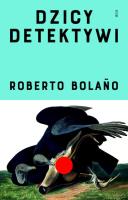 Dzicy detektywi. Autor: Bolaño Roberto. SmakLiter.pl Okładka książki Dzicy detektywi