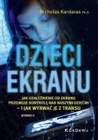 Dzieci ekranu . Jak uzależnienie od ekranu.... Autor: Nicholas Kardaras. SmakLiter.pl Okładka książki Dzieci ekranu . Jak uzależnienie od ekranu...