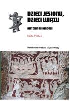 Dzieci jesionu, dzieci wiązu. Historia Wikingów. Autor: Price Neil. SmakLiter.pl Okładka książki Dzieci jesionu, dzieci wiązu. Historia Wikingów