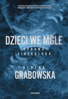 Dzieci we mgle. Sprawa ginekologa. Autor: Ałbena Grabowska. SmakLiter.pl Okładka książki Dzieci we mgle. Sprawa ginekologa
