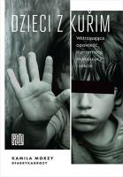Dzieci z Kuřim. Wstrząsająca opowieść o przemocy, manipulacji i sekcie. Autor: Kamila Morzy. SmakLiter.pl Okładka książki Dzieci z Kuřim. Wstrząsająca opowieść o przemocy, manipulacji i sekcie