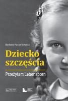 Okładka książki Dziecko szczęścia. Przeżyłam Lebensborn