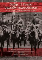 Dzieje 15 Pułku Ułanów Poznańskich (1 Pułku Ułanów Wielkopolskich) wyd. 2. Autor: Opracowanie zbiorowe. SmakLiter.pl Okładka książki Dzieje 15 Pułku Ułanów Poznańskich (1 Pułku Ułanów Wielkopolskich) wyd. 2