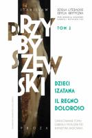 Dzieła literackie. Edycja krytyczna Tom 2 Dzieci szatana, Il regno doloroso. Autor: Przybyszewski Stanisław. SmakLiter.pl Okładka książki Dzieła literackie. Edycja krytyczna Tom 2 Dzieci szatana, Il regno doloroso