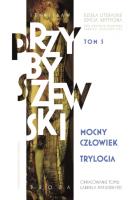 Dzieła literackie. Edycja krytyczna Tom 5 Trylogia. Mocny człowiek. Autor: Przybyszewski Stanisław. SmakLiter.pl Okładka książki Dzieła literackie. Edycja krytyczna Tom 5 Trylogia. Mocny człowiek
