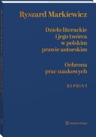 Okładka książki Dzieło literackie i jego twórca w polskim prawie autorskim, Ochrona prac naukowych (reprint)