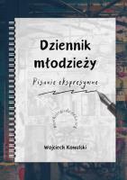 Dziennik młodzieży Pisanie ekspresywne. Autor: Kowalski Wojciech. SmakLiter.pl Okładka książki Dziennik młodzieży Pisanie ekspresywne
