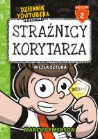 Dziennik Youtubera przedstawia: Strażnicy korytarza. Niezła sztuka. Autor: Emerson Marcus. SmakLiter.pl Okładka książki Dziennik Youtubera przedstawia: Strażnicy korytarza. Niezła sztuka