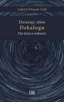 Dziesięć słów Dekalogu. Dar życia w wolności. Autor: Gabriel Witaszek CSsR. SmakLiter.pl Okładka książki Dziesięć słów Dekalogu. Dar życia w wolności