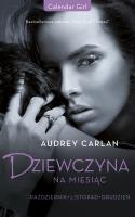 Dziewczyna na miesiąc. Październik. Listopad. Grudzień. Autor: Audrey Carlan. SmakLiter.pl Okładka książki Dziewczyna na miesiąc. Październik. Listopad. Grudzień