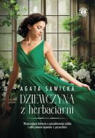 Dziewczyna z herbaciarni. Autor: Sawicka Agata. SmakLiter.pl Okładka książki Dziewczyna z herbaciarni
