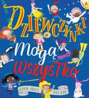 Dziewczynki mogą wszystko. Autor: Caryl Hart, Ali Pye. SmakLiter.pl Okładka książki Dziewczynki mogą wszystko