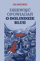 Dziewięć opowiadań o Dolindzie Blue. Autor: Agnieszka Janiszewska. SmakLiter.pl Okładka książki Dziewięć opowiadań o Dolindzie Blue