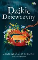 Dzikie dziewczyny. Autor: Franklin Madeline Claire. SmakLiter.pl Okładka książki Dzikie dziewczyny