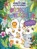 Okładka książki Dzikie zwierzęta. Magiczna kolorowanka (z piankowymi naklejkami 3D)