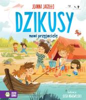 Dzikusy Tom 2 Nowi przyjaciele. Autor: Joanna Jagiełło. SmakLiter.pl Okładka książki Dzikusy Tom 2 Nowi przyjaciele