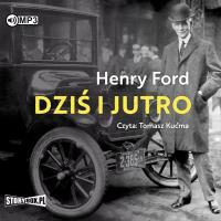 Dziś i jutro audiobook. Autor: Henry Ford. SmakLiter.pl Okładka książki Dziś i jutro audiobook