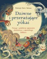 Okładka książki Dziwne i przerażające yōkai. Poznaj i pokoloruj tajemnicze stworzenia z japońskiego folkloru
