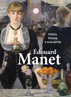 Edouard Manet. Między klasyką a awangardą. Autor: Agnieszka Kijas. SmakLiter.pl Okładka książki Edouard Manet. Między klasyką a awangardą