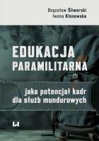 Edukacja paramilitarna jako potencjał kadr dla służb mundurowych. Autor: Bogusław Śliwerski, Iwona Klonowska. SmakLiter.pl Okładka książki Edukacja paramilitarna jako potencjał kadr dla służb mundurowych