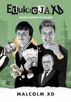 Edukacja XD. Nauka biznesu po polsku (okładka filmowa). Autor: Malcolm XD. SmakLiter.pl Okładka książki Edukacja XD. Nauka biznesu po polsku (okładka filmowa)