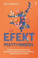 Efekt pozytywnościStrategie poznawczo-behawioralne pozwalające zbudować kapitał psychologiczny i przekształcić lęk w nadzieję. Autor: Tomasulo Dan. SmakLiter.pl Okładka książki Efekt pozytywnościStrategie poznawczo-behawioralne pozwalające zbudować kapitał psychologiczny i przekształcić lęk w nadzieję