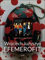 Efemerofit. Autor: Wojciech Juzyszyn. SmakLiter.pl Okładka książki Efemerofit