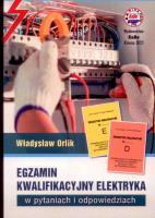 Egzamin kwalifikacyjny elektryka w pytaniach i odpowiedziach. Autor: Orlik Władysław. SmakLiter.pl Okładka książki Egzamin kwalifikacyjny elektryka w pytaniach i odpowiedziach