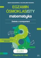 Okładka książki Egzamin ósmoklasisty. Matematyka. Zadania z rozwiązaniami. Algebra