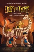 Ekipa na tropie. Z wizytą u dinozaurów. Autor: Magda Stachula. SmakLiter.pl Okładka książki Ekipa na tropie. Z wizytą u dinozaurów
