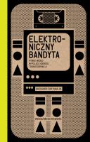 Elektroniczny bandyta. Rynek wideo w Polsce okresu transformacji. Autor: Fortuna Grzegorz Jr. SmakLiter.pl Okładka książki Elektroniczny bandyta. Rynek wideo w Polsce okresu transformacji