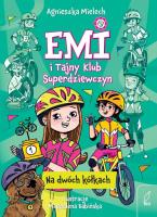 Okładka książki Emi i Tajny Klub Superdziewczyn. Na dwóch kółkach