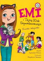 Emi i Tajny Klub Superdziewczyn Tom 14 Kociaki adopciaki. Autor: Agnieszka Mielech. SmakLiter.pl Okładka książki Emi i Tajny Klub Superdziewczyn Tom 14 Kociaki adopciaki