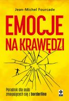 Emocje na krawędzi. Poradnik dla osób zmagajac. Autor: Fourcade Jean-Michel. SmakLiter.pl Okładka książki Emocje na krawędzi. Poradnik dla osób zmagajac