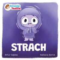 Emocje Tadzia. Strach. Autor: Gębka Artur. SmakLiter.pl Okładka książki Emocje Tadzia. Strach