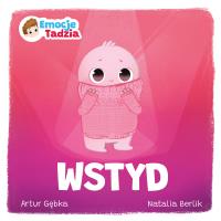 Emocje Tadzia. Wstyd. Autor: Gębka Artur. SmakLiter.pl Okładka książki Emocje Tadzia. Wstyd