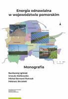 Energia odnawialna w województwie pomorskim. Autor: Igliński Bartłomiej, Kiełkowska Urszula, Pietrzak Michał, Skrzatek Mateusz. SmakLiter.pl Okładka książki Energia odnawialna w województwie pomorskim