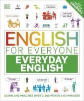 English for Everyone Everyday English. Learn and Practise Over 2,500 Words and Phrases wer. angielska. Autor: Opracowanie zbiorowe. SmakLiter.pl Okładka książki English for Everyone Everyday English. Learn and Practise Over 2,500 Words and Phrases wer. angielska
