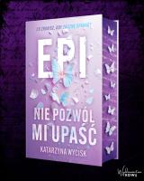 Epi Nie pozwól mi upaść. Autor: Katarzyna Wycisk. SmakLiter.pl Okładka książki Epi Nie pozwól mi upaść