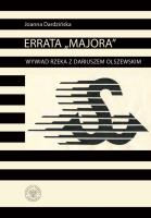 Errata Majora Wywiad rzeka z Dariuszem Olszewskim. Autor: Dardzińska Joanna. SmakLiter.pl Okładka książki Errata Majora Wywiad rzeka z Dariuszem Olszewskim