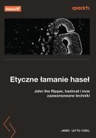 Etyczne łamanie haseł. John the Ripper, hashcat i inne zaawansowane techniki. Autor: James Leyte-Vidal. SmakLiter.pl Okładka książki Etyczne łamanie haseł. John the Ripper, hashcat i inne zaawansowane techniki