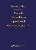 Etykieta zawodowa i protokół dyplomatyczny w.2. Autor: Andrzej Szteliga. SmakLiter.pl Okładka książki Etykieta zawodowa i protokół dyplomatyczny w.2