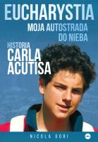 Okładka książki Eucharystia. Moja autostrada do nieba. Historia Carla Acutisa