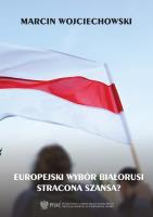 Okładka książki Europejski wybór Białorusi - stracona szansa
